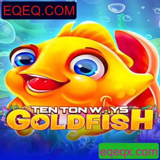 Descubra o Fascinante Jogo TenTonWaysGoldfish em EQEQ.COM